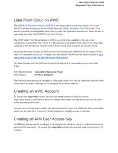 Lidar​ ​Point​ ​Cloud​ ​on​ ​AWS Requester​ ​Pays​ ​Instructions Lidar​ ​Point​ ​Cloud​ ​on​ ​AWS  The​ ​USGS​ ​3D​ ​Elevation​ ​Program​ ​(3DEP)​​ ​is​