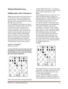 Michael Khodarkovsky: Middle game with c3-d4 pawns Middle game positions with a pair of pawns, c3–d4 (c6–d5), can be seen frequently in practical games. Analyzing positions with this type of pawn structure allows us 