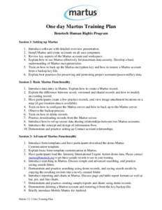 One day Martus Training Plan Benetech Human Rights Program Session 1: Setting up Martus.