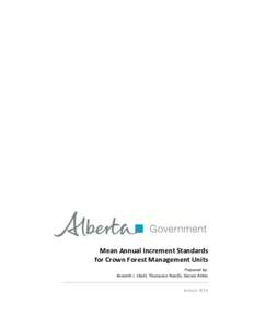 Mean Annual Increment Standards for Crown Forest Management Units Prepared by: Kenneth J. Stadt, Thompson Nunifu, Darren Aitkin January 2014