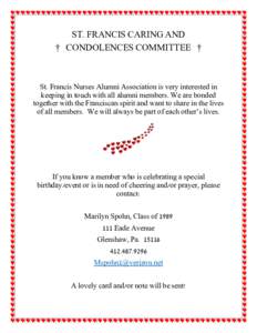 ST. FRANCIS CARING AND † CONDOLENCES COMMITTEE † St. Francis Nurses Alumni Association is very interested in keeping in touch with all alumni members. We are bonded together with the Franciscan spirit and want to sha