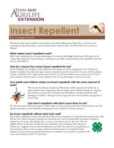 Insect Repellent For Younger 4-H’ers Picking the right insect repellent could protect your health! Mosquitoes, biting flies, and ticks can be annoying and sometimes pose a serious risk to public health (as seen with We