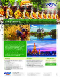 Exotic Thailand  We’ll begin our trip with an exploration of Bangkok, the “City of Angels,” by long-tailed boat, foot and tuk tuk. We’ll visit the spectacular Grand Palace, the Wat Po temple (home to an enormous 