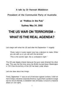 A talk by Dr Hannah Middleton President of the Communist Party of Australia at “Politics in the Pub” Sydney May 24, 2002  THE US WAR ON TERRORISM –