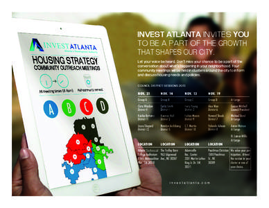 INVEST ATLANTA INVITES YOU TO BE A PART OF THE GROWTH THAT SHAPES OUR CITY. Let your voice be heard. Don’t miss your chance to be a part of the conversation about what’s happening in your neighborhood. Four community