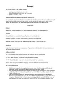 Europa Der Europa-Mythos in der antiken Literatur: 1. Kleinepos des Moschos (2.Jh. v. Chr.) 2. Ovid met.2,u.6,103ff., fast.5,Horaz c.3,v. Chr.) Realistischere Version des Mythos (Herodot Histori