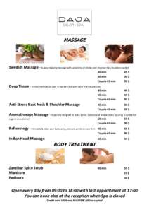 MASSAGE  Swedish Massage – A deep relaxing massage with variations of strokes and improve the circulatory system 30 min 60 min Couple 60 min
