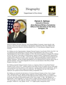 Biography Department of the Army Patrick K. Hallinan Executive Director Army National Military Cemeteries