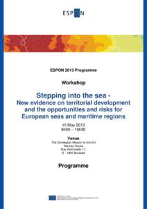ESPON 2013 Programme  Workshop Stepping into the sea New evidence on territorial development and the opportunities and risks for