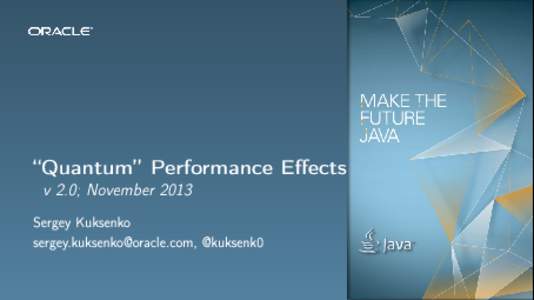 “Quantum” Performance Effects v 2.0; November 2013 Sergey Kuksenko , @kuksenk0