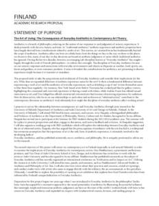 FINLAND ACADEMIC RESEARCH PROPOSAL STATEMENT OF PURPOSE The Art of Living: The Consequence of Everyday Aesthetics in Contemporary Art Theory Aesthetics is a branch of philosophy centering on the nature of our responses t