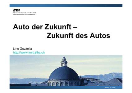 Auto der Zukunft – Zukunft des Autos Lino Guzzella http://www.imrt.ethz.ch  January 19, 2009