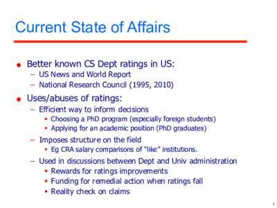 Current State of Affairs   Better known CS Dept ratings in US: –  US News and World Report –  National Research Council (1995, 2010)