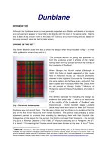 Dunblane INTRODUCTION Although the Dunblane tartan is now generally regarded as a District sett details of its origins are confused and appear to have little to do directly with the town of the same name. Claims that it 