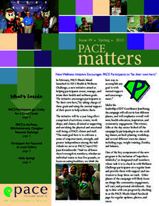 Issue #9 • Spring • 2015  PACE matters New Wellness Initiative Encourages PACE Participants to “be their own hero”