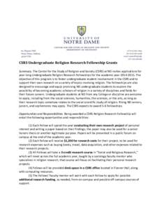CSRS Undergraduate Religion Research Fellowship Grants Summary. The Center for the Study of Religion and Society (CSRS) at ND invites applications for year-long Undergraduate Religion Research Fellowships for the academi