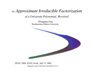 The  Approximate Irreducible Factorization of a Univariate Polynomial. Revisited Zhonggang Zeng Northeastern Illinois University