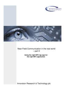 Near Field Communication in the real world – part II Using the right NFC tag type for the right NFC application  Innovision Research & Technology plc