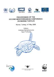 Proceedings, Second Mediterranean Conference on Marine Turtles, Kemer, 2005  PROCEEDINGS OF THE SECOND MEDITERRANEAN CONFERENCE ON MARINE TURTLES Kemer, Antalya, Turkey, 4-7 May 2005