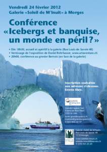 Vendredi 24 février 2012 Galerie «Soleil de M’Inuit» à Morges Conférence « Icebergs et banquise, un monde en péril ? »