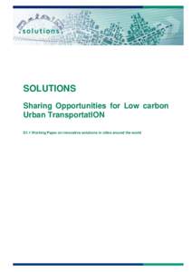 SOLUTIONS Sharing Opportunities for Low carbon Urban TransportatION D1.1 Working Paper on innovative solutions in cities around the world  SOLUTIONS