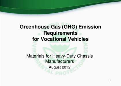 Greenhouse Gas (GHG) Emission Requirements for Vocational Vehicles: Materials for Heavy-Duty Chassis Manufactures - slide presentation (August 2012)