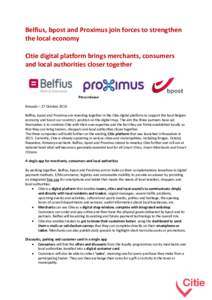 Belfius, bpost and Proximus join forces to strengthen the local economy Citie digital platform brings merchants, consumers and local authorities closer together  Press release