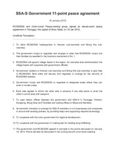 SSA-S Government 11-point peace agreement 16 January 2012 RCSS/SSA and Union-Level Peace-making group signed an eleven-point peace agreement in Taunggyi, the capital of Shan State, on 16 Jan[removed]Unofficial Translation 