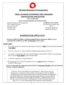 Maryland Department of Transportation  SMALL BUSINESS ENTERPRISE (SBE) PROGRAM CERTIFICATION APPLICATION 49 C.F.R. PARTReturn completed application to the address below:
