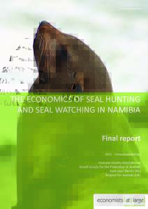 THE ECONOMICS OF SEAL HUNTING AND SEAL WATCHING IN NAMIBIA Final reportCommissioned by: Humane Society International World Society for the Protection of Animals