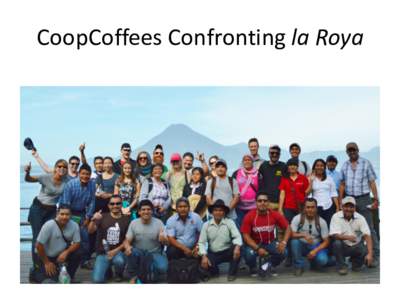 CoopCoffees Confronting la Roya  Coffee Farmer Resilience Fund In July 2014, CoopCoffees entered into a formal “alliance” with Root Capital, Progreso Foundation, US AID and other coffee roasting companies. Our prima