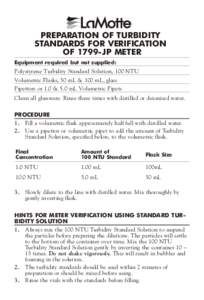 PREPARATION OF TURBIDITY STANDARDS FOR VERIFICATION OF 1799-JP METER Equipment required but not supplied:  Polystyrene Turbidity Standard Solution, 100 NTU