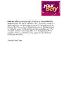 Important note: this particular report should not be interpreted as fully representative of ALL staff at this facility. Why? A minimum number of a facility’s workforce had to complete the survey for the results to yiel