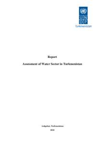 Report Assessment of Water Sector in Turkmenistan Ashgabat, Turkmenistan 2010