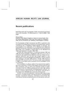 AFRICAN HUMAN RIGHTS LAW JOURNAL  Recent publications Rudolf Bernhardt (ed)  Encyclopaedia of Public International Law