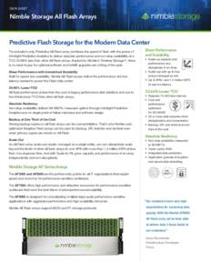 DATA SHEET  Nimble Storage All Flash Arrays Predictive Flash Storage for the Modern Data Center The industry’s only Predictive All Flash array combines the speed of flash with the power of
