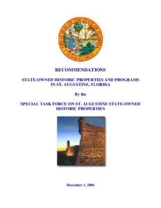 RECOMMENDATIONS STATE-OWNED HISTORIC PROPERTIES AND PROGRAMS IN ST. AUGUSTINE, FLORIDA By the SPECIAL TASK FORCE ON ST. AUGUSTINE STATE-OWNED HISTORIC PROPERTIES