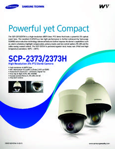 Powerful yet Compact The SCP-2373/2373H is a high-resolution 680TV lines PTZ dome that hosts a powerful 37x optical zoom lens. The excellent[removed]01Lux low light performance is further enhanced by Samsungs SSNRIII noise
