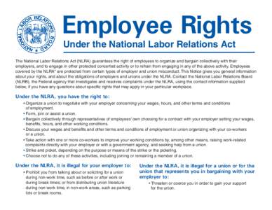 Employee Rights Under the National Labor Relations Act The National Labor Relations Act (NLRA) guarantees the right of employees to organize and bargain collectively with their employers, and to engage in other protected