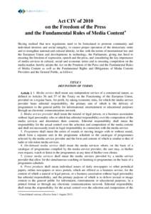 Act CIV of 2010 on the Freedom of the Press and the Fundamental Rules of Media Content∗ Having realised that new regulations need to be formulated to promote community and individual interests and social integrity, to 