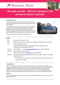 The walls can talk – Old Farm, Strawberry Hill DECORATIVE FINISHES WORKSHOP Workshop overview: A one day workshop hosted by the National Trust of Australia (WA) and presented by award-winning heritage Master Craftsman 