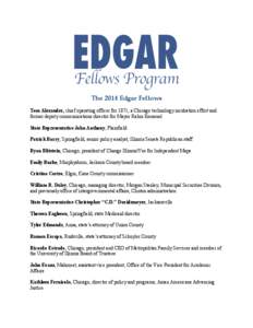 The  2014  Edgar  Fellows   Tom Alexander, chief operating officer for 1871, a Chicago technology incubation effort and former deputy communications director for Mayor Rahm Emanuel State Representative John Anthony, 