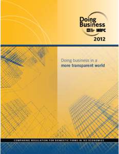 2012  Doing business in a more transparent world  C O M PA R I N G R E G U L AT I O N F O R D O M E S T I C F I R M S I NE C O N O M I E S