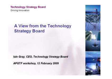 Driving Innovation  A View from the Technology Strategy Board  Iain Gray, CEO, Technology Strategy Board