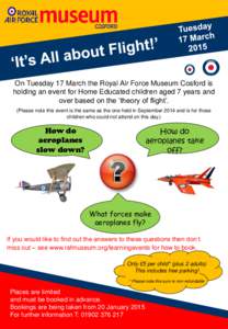 On Tuesday 17 March the Royal Air Force Museum Cosford is holding an event for Home Educated children aged 7 years and over based on the ‘theory of flight’. (Please note this event is the same as the one held in Sept