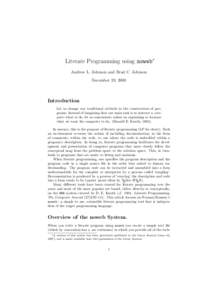 Literate Programming using noweb∗ Andrew L. Johnson and Brad C. Johnson December 19, 2000 Introduction Let us change our traditional attitude to the construction of programs: Instead of imagining that our main task is 