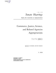 S. HRG. 111–999  Senate Hearings Before the Committee on Appropriations  Commerce, Justice, Science,