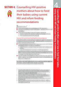 This Section outlines:  	 Current recommendations for breastfeeding with ARV interventions. The role of counselling to assist and support exclusive and continued breastfeeding. 	 Current criteria for deciding if replacem