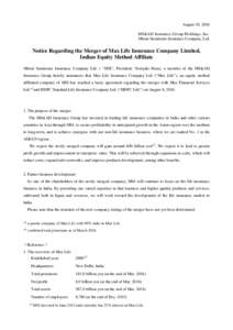 August 10, 2016 MS&AD Insurance Group Holdings, Inc. Mitsui Sumitomo Insurance Company, Ltd. Notice Regarding the Merger of Max Life Insurance Company Limited, Indian Equity Method Affiliate