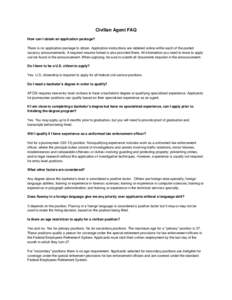 Civilian Agent FAQ How can I obtain an application package? There is no application package to obtain. Application instructions are detailed online within each of the posted vacancy announcements. A required resume forma